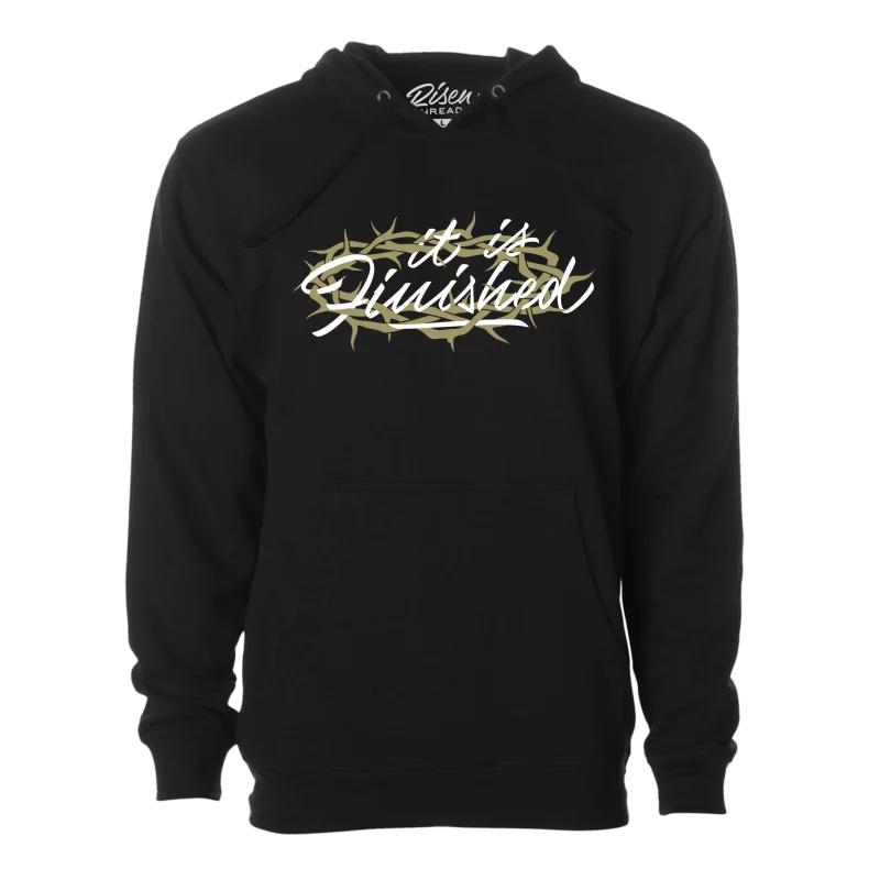 It Is Finished Hoodie Risen Threads Christian Hoodie