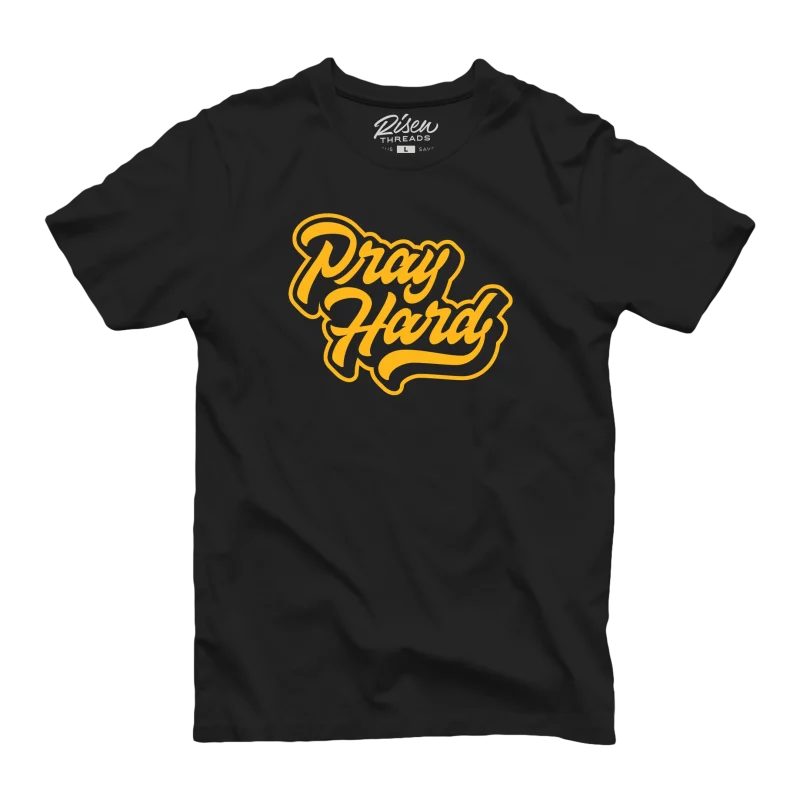 Pray Hard Tee Risen Threads Christian Shirt